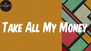 (Lyrics) Take All My Money - Timi Martins