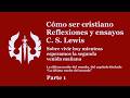 Cómo ser cristiano |C. S. Lewis-Audiolibro | Vivir hoy mientras esperamos la segunda venida, Parte 1