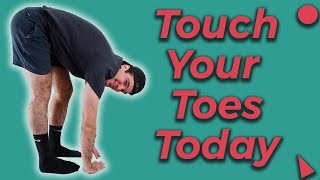 Touch Your Toes Today - 2 Exercises You Need