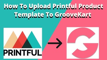 How To Create  Printful Products and Upload To GrooveKart Store - Tagalog