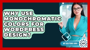 Why Use Monochromatic Colors For WordPress Design? - WP Solutions Guru