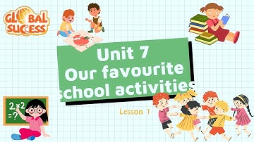 Tiếng Anh lớp 5 - English 5 - Global Success - Unit 7 : My favourite school actitivies - Lesson 1