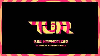 TJR - Ass Hypnotized Feat. Dances With White Girls