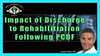 Discharge to Rehabilitation Following PCDF