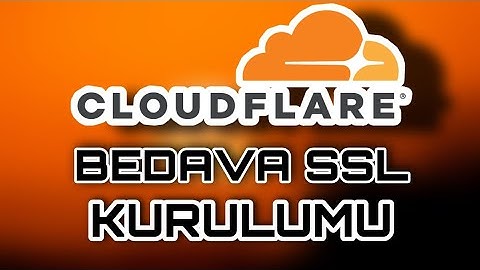 Cloudflare Ssl Kurulumu | Bedava Ssl Sertifikası Alma | Wordpress Ssl Sertifikası Kurulumu