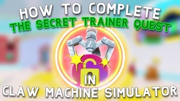 How to complete the Secret Trainer Quest in Claw Machine Simulator!