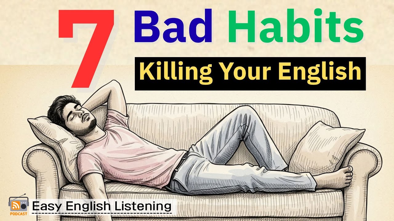7 Bad Habits Killing Your English (Stop Doing These NOW!) | Easy English Learning Tips