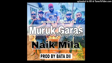 Robert Danaben-_* Muruk Garas (Naik Mila) Prod by Bata Dii-2023 PNG Latest