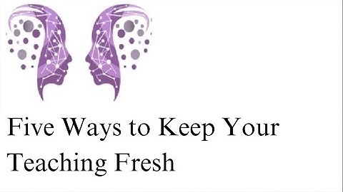 Engage the Sage: Five Ways to Keep Your Teaching Fresh