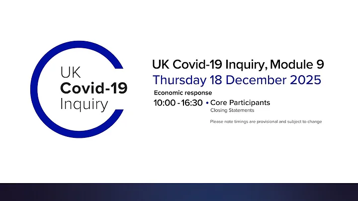 UK Covid 19 Inquiry - Module 9 Closing Submissions - 18 December 2025 AM