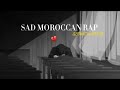 Sad moroccan rap slowedreverb