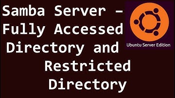 Samba Server - Fully Accessed Directory and Restricted Directory - Ubuntu Server 18.04