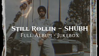 STILL ROLLIN (Full Album) - JUKEBOX • Shubh • New Punjabi Album • All Songs • @Booming_Trendz 🔥🦅🕶️