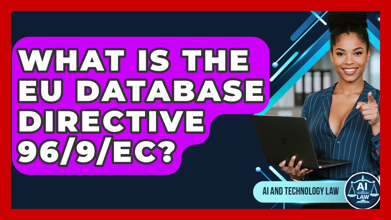 What Is The EU Database Directive 96/9/EC? - AI and Technology Law ...