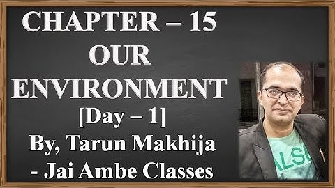 STD - 10 SCIENCE CHAPTER - 15 [OUR ENVIRONMENT] [DAY - 1]