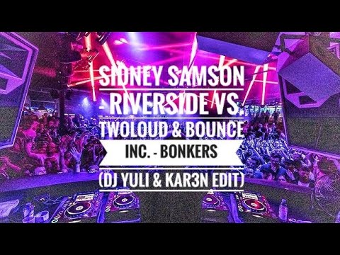 Sidney Samson - Riverside Vs. Twoloud & Bounce Inc. - Bonkers (DJ YULI & KAR3N Edit) #GISELLARECORS