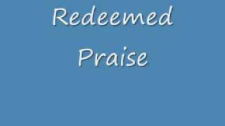 Video thumbnail of "Redeemed Praise - 1 of 2"