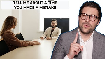 How To Answer "Tell Me About a Time You Made a Mistake" | Best Examples