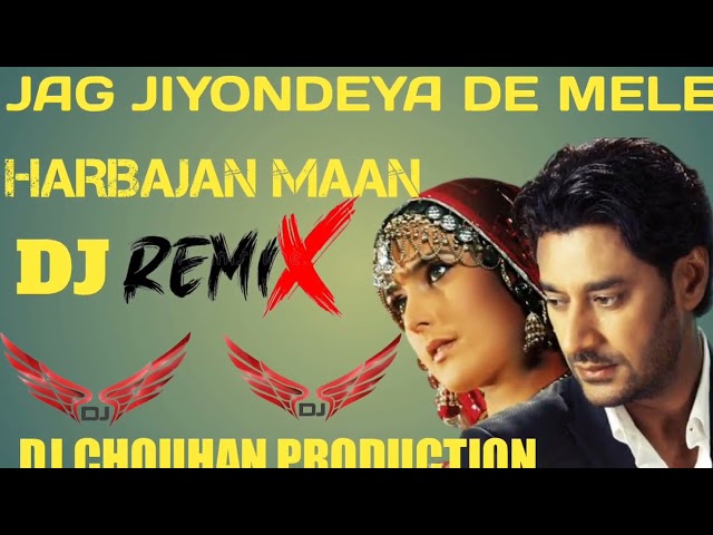 jag jiyondeya de mele harbajan Maan dj rimix song by dj chouhan production class=