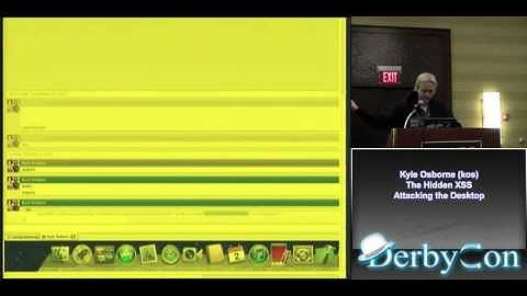 Kyle Osborne kos)    The Hidden XSS    Attacking the Desktop