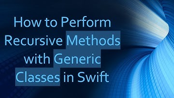 How to Perform Recursive Methods with Generic Classes in Swift