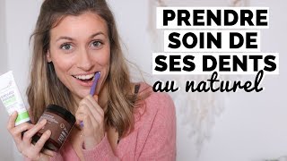 COMMENT PRENDRE SOIN DE SES DENTS AU NATUREL & ASTUCES DENTS PLUS BLANCHES