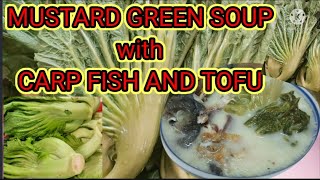 Chinese Soup | Mustard Green  Soup with Carp Fish  and Tofu | Quick and Easy Recipe