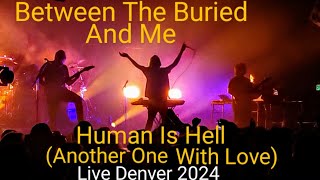 Between The Buried And Me- Human Is Hell (Another One With Love) (Live 2024)
