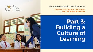Part 3 Building a Culture of Learning | Positive School Culture in the New Normal | Webinar Series