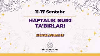 11-17 Sentabr Haftalik Burj Ta'biri | Munajjimlar Bashorati