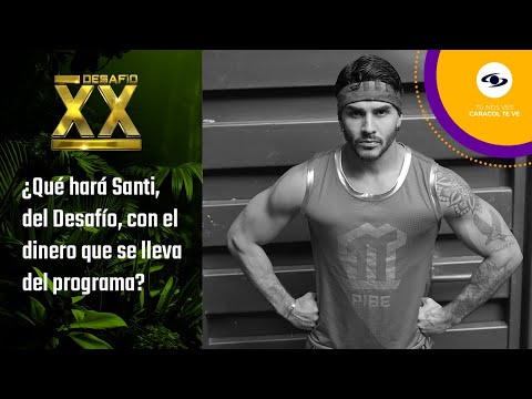 Cuánto dinero se llevó Santi del Desafío y qué hará con él| Desafío XX