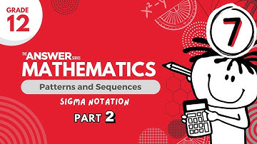 GRADE 12 MATHS PATTERNS & SEQUENCES - Sigma Notation (PART 2) #7