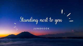 STANDING NEXT TO YOU ✨ ft. Jungkook ll lyrics ll