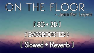 Jennifer Lopez - On The Floor |8D 3D| |Slowed Reverb| |Bass Boost| | Visualized Audio| @Music_Vibze