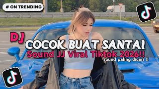 DJ COCOK BUAT SANTAI SOUND JEDAG JEDUG VIRAL TIKTOK TERBARU 2026
