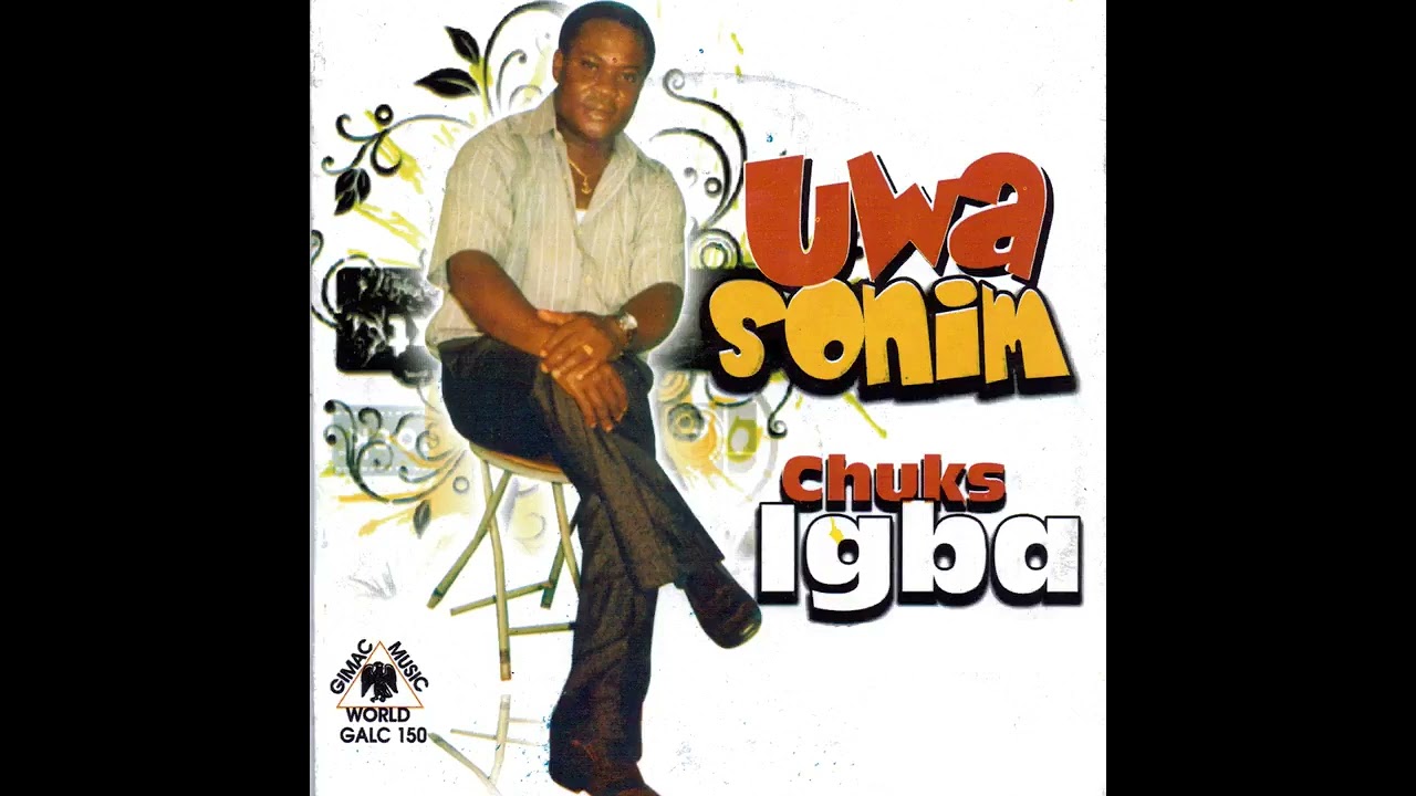 CHUKS IGBA      Uwa Sonim  Audio Life is Sweet Best of Igba oldskool Unforgettable track