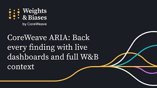 CoreWeave ARIA: Deep analysis backed by live dashboards and full W&B context