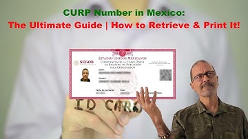 CURP Number in Mexico: The Ultimate Guide | How to Retrieve & Print It!
