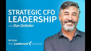 Strategic CFO Leadership with Dan DeGolier