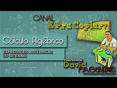 Cálculo Algébrico - Expressões Algébricas ou Literais