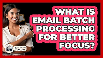 What Is Email Batch Processing For Better Focus? - TheEmailToolbox.com