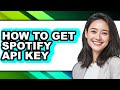 How to Get Spotify Api Key (easy Method)
