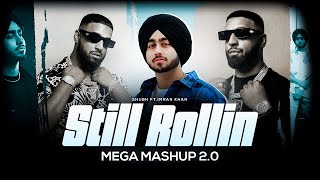 Still Rollin Mega Mashup 2.0 | Shubh ftImran Khan