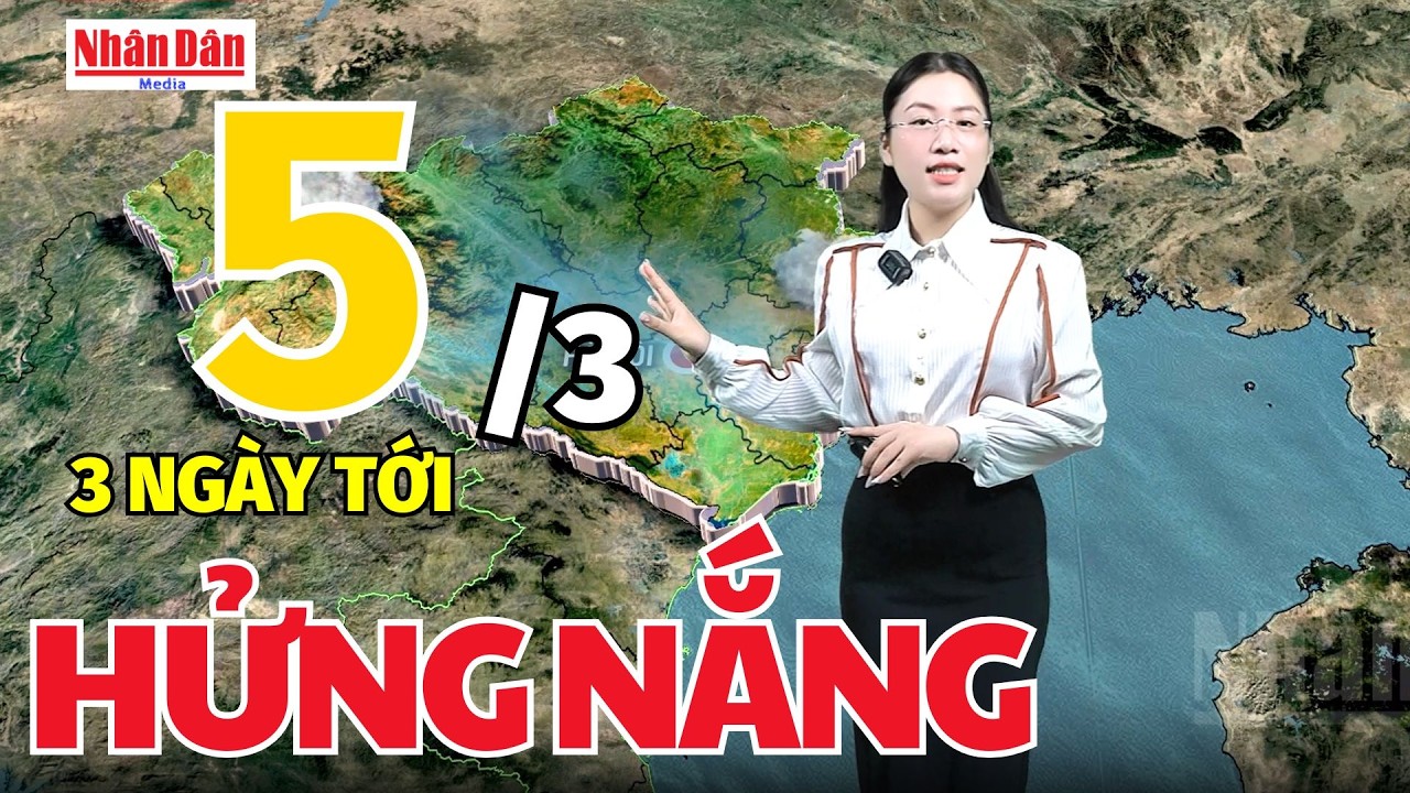 Dự báo thời tiết mới nhất hôm nay ngày 5/3 | Dự báo thời gian 3 ngày tới | Báo Nhân Dân