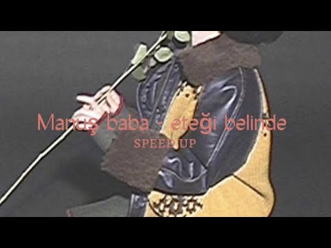 Manuş baba - eteği belinde [speed up]