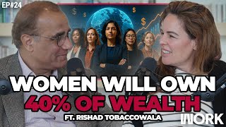 Why Women Will Run the Economy ft. Rishad Tobaccowala | Work Podcast w/ Erika Ayers Badan