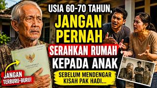 Usia 60-70 Tahun, Jangan Pernah Serahkan Rumah kepada Anak Sebelum Mendengar Kisah Pak Hadi