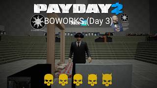 PAYDAY 2 - Custom Heist - BOWORKS - Day 3 (2026 Rerun)
