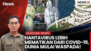 Hantavirus Lebih Mematikan dari Covid-19, Dunia Mulai Waspada! | iNews.ID