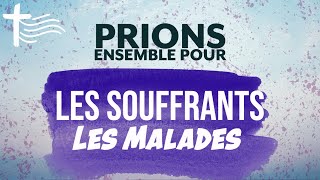 Prière pour les malades et les souffrants • Prions Ensemble • Info sur le sacrement des malades